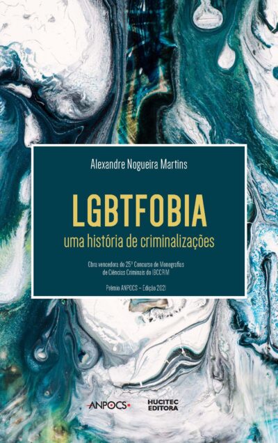 LGBTfobia: uma história de criminalizações | Alexandre Nogueira Martins