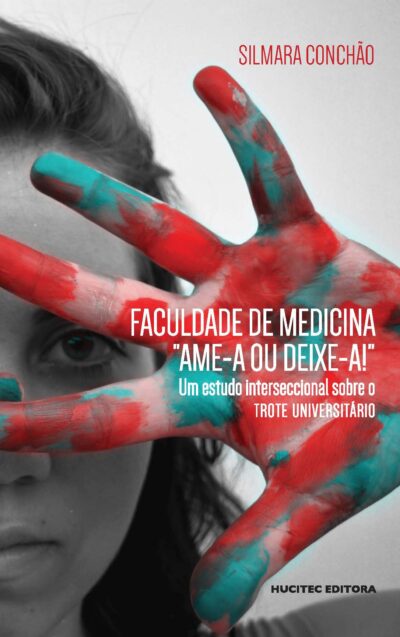 Faculdade de Medicina “ame-a ou deixe-a!”: Um estudo interseccional sobre o trote universitário | Silmara Conchão