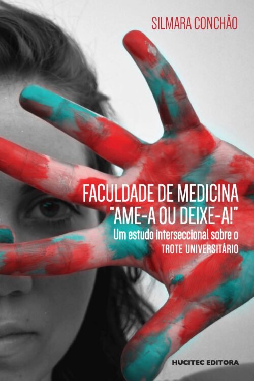 Faculdade de Medicina “ame-a ou deixe-a!”: Um estudo interseccional sobre o trote universitário | Silmara Conchão