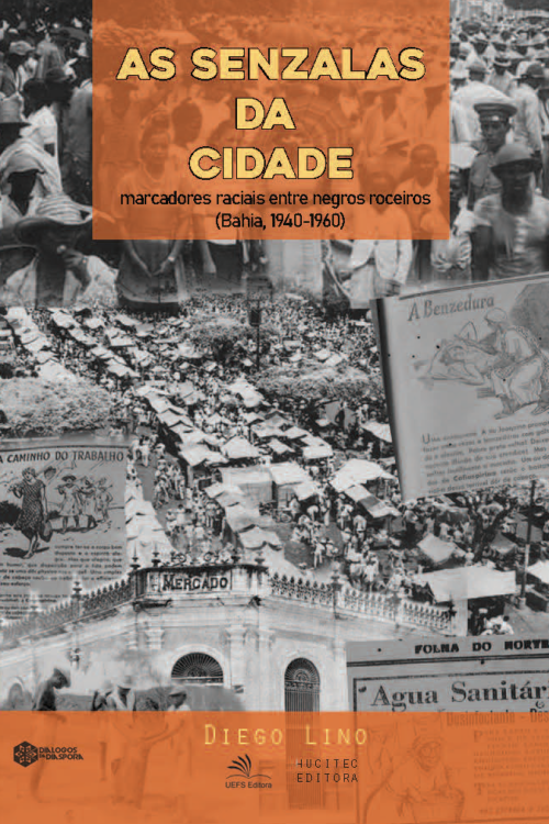 As senzalas da cidade: marcadores raciais entre negros roceiros (Bahia, 1940-1960) | Diego Lino