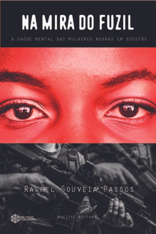 Na mira do fuzil: a saúde mental das mulheres negras em questão | Rachel Gouveia Passos