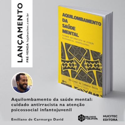 Aquilombamento da saúde mental: cuidado antirracista na atenção psicossocial infantojuvenil | Emiliano de Camargo David - Imagem 3