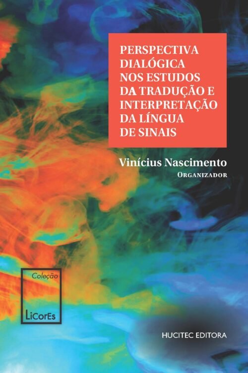 Perspectiva dialógica nos estudos da tradução e interpretação da língua de sinais | Vinícius Nascimento (org.)