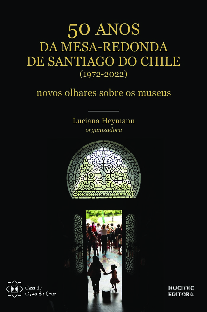Impresso | 50 anos da Mesa Redonda de Santiago do Chile (1972-2022): novos olhares sobre os museus | Luciana Heymann (org.)