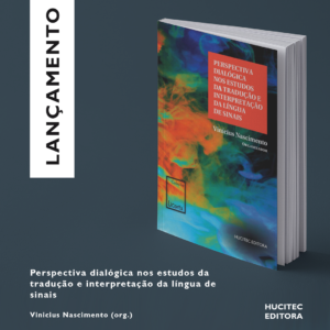 Read more about the article Perspectiva dialógica nos estudos da tradução e interpretação da língua de sinais | Vinícius Nascimento (org.)