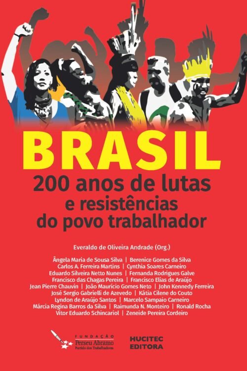 Brasil: 200 anos de lutas e resistências do povo trabalhador | Everaldo de Oliveira Andrade (org.)