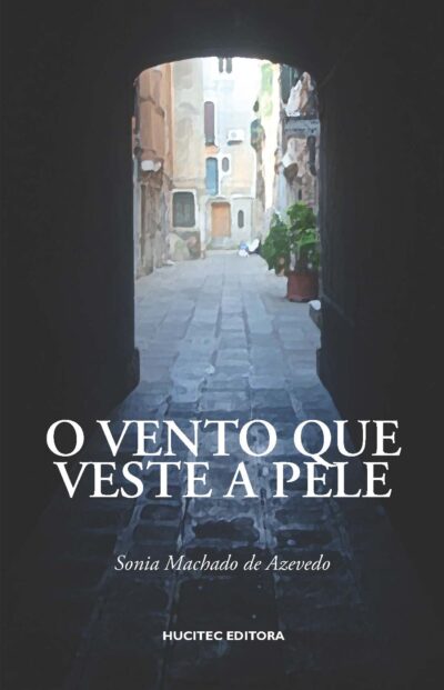 O vento que veste a pele | Sonia Machado de Azevedo