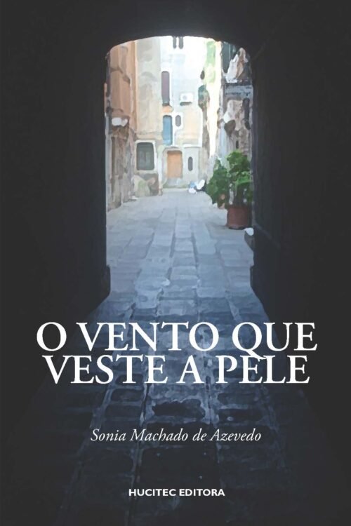 O vento que veste a pele | Sonia Machado de Azevedo