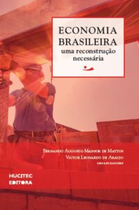 Economia brasileira: uma reconstrução necessária | Fernando Augusto Mansor de Mattos & Victor Leonardo de Araujo (org.)