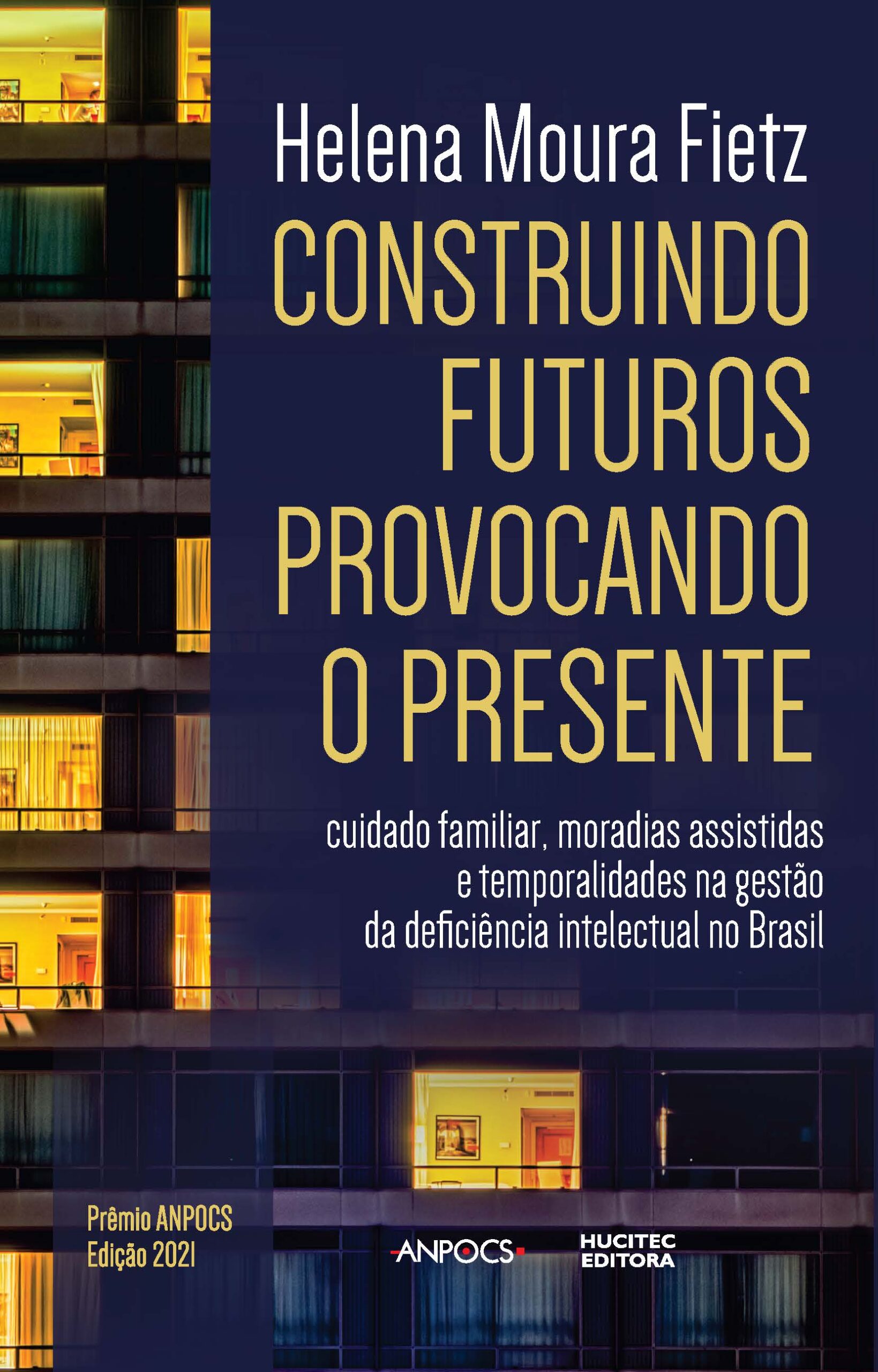 Construindo futuros, provocando o presente: cuidado familiar, moradias assistidas e temporalidades na gestão da deficiência intelectual no Brasil | Helena Moura Fietz