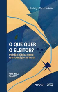O que quer o eleitor? Opinião pública sobre redistribuição no Brasil | Rodrigo Mahlmeister