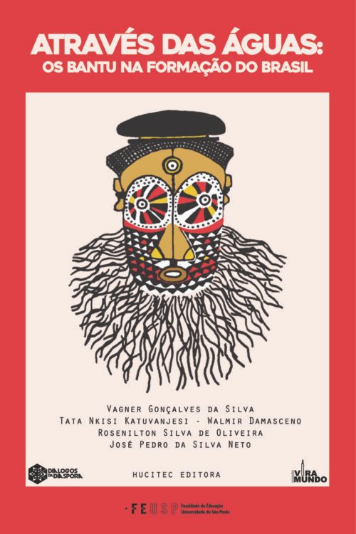 Através das águas: os bantu na formação do Brasil | Vagner Gonçalves da Silva, Tata Nkisi Katuvanjesi (Walmir Damasceno), Rosenilton Silva de Oliveira & José Pedro da Silva Neto (org.)