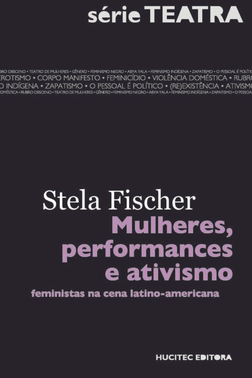 Mulheres, performances e ativismos: feministas na cena latino-americana | Stela Fischer