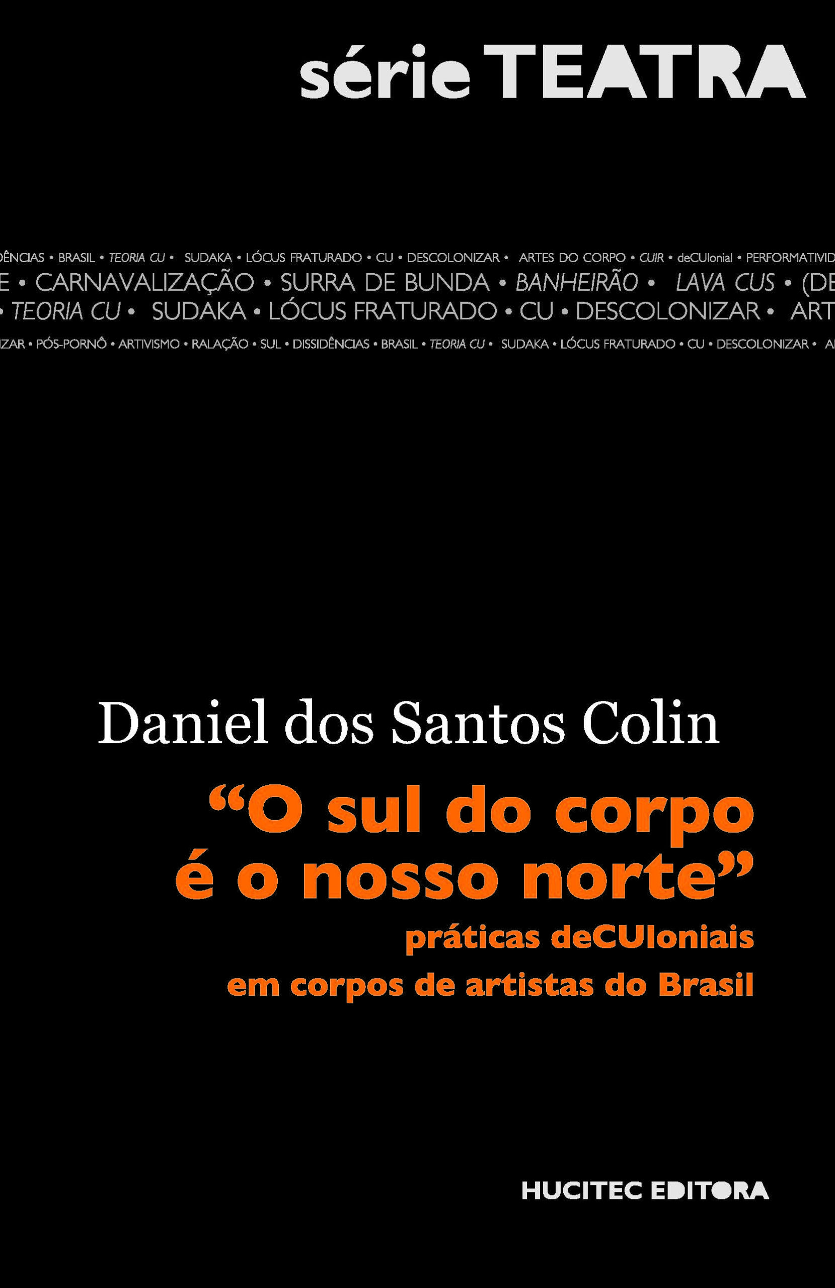O sul do corpo é o nosso norte: práticas deCUloniais em corpos de artistas do Brasil | Daniel dos Santos Colin