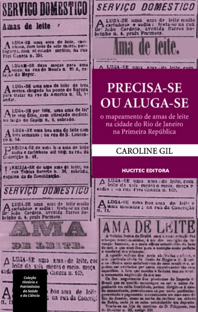 Precisa-se ou aluga-se: o mapeamento de amas de leite na cidade do Rio de Janeiro na Primeira República | Caroline Gil