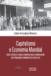 Capitalismo e economia mundial: Bases teóricas e análise empírica para a compreensão dos problemas econômicos do século XXI | Xabier Arrizabalo Montoro