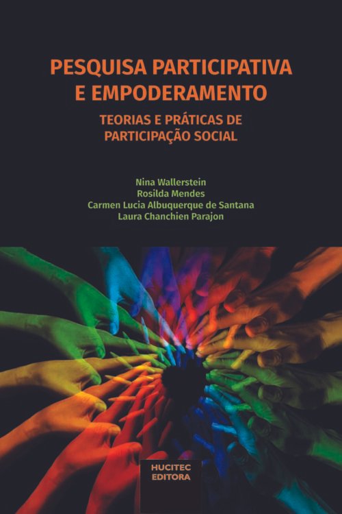 Pesquisa participativa e empoderamento: teorias e práticas de participação social | Nina Wallerstein, Rosilda Mendes, Carmen Lucia Albuquerque de Santana & Laura Chanchien Parajon (orgs.)