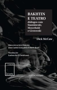 Bakhtin e o teatro: diálogos com Stanislavski, Meyerhold e Grotowski | Dick McCaw