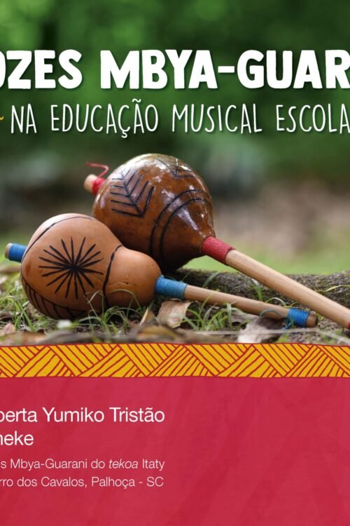 Vozes mbya-guarani na educação musical escolar | Cláudia Roberta YumikoTristão & Viviane Beineke