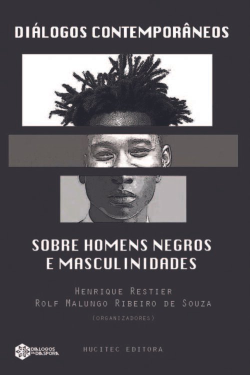 Diálogos contemporâneos sobre homens negros e masculinidades | Henrique Restier e Rolf Malungo Ribeiro de Souza (org.)