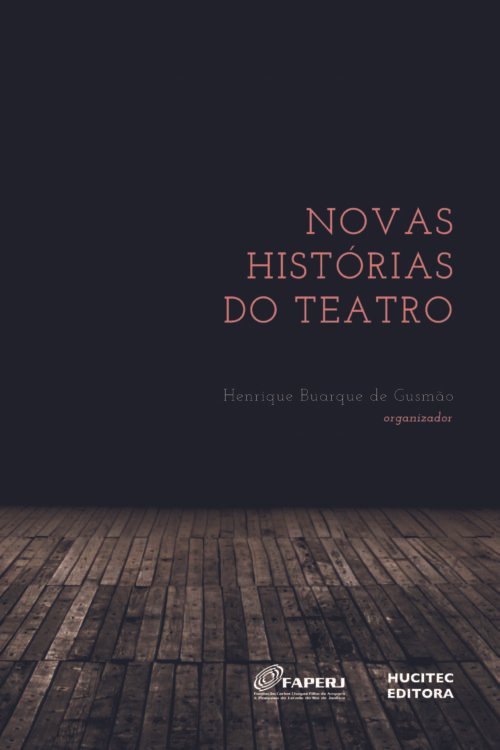 Novas histórias do teatro | Henrique Buarque de Gusmão (org.)