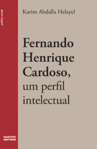 Fernando Henrique Cardoso, um perfil intelectual | Karim Abdalla Helayel