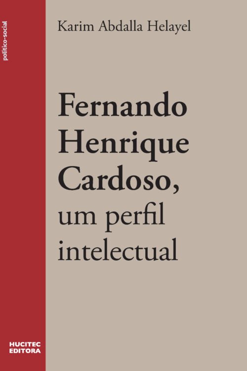 Fernando Henrique Cardoso, um perfil intelectual | Karim Abdalla Helayel