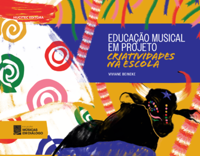 Educação musical em projeto: criatividades na escola | Viviane Beineke