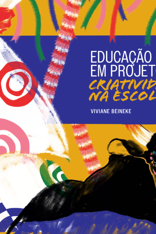 Educação musical em projeto: criatividades na escola | Viviane Beineke