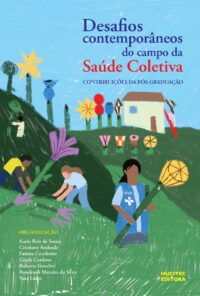 Desafios contemporâneos do campo da saúde coletiva: contribuições da pós-graduação | Katia Reis de Souza, Cristiane Andrade, Fatima Cecchetto, Gisela Cardoso, Roberta Gondim, Rondineli Mendes & Vera Luiza