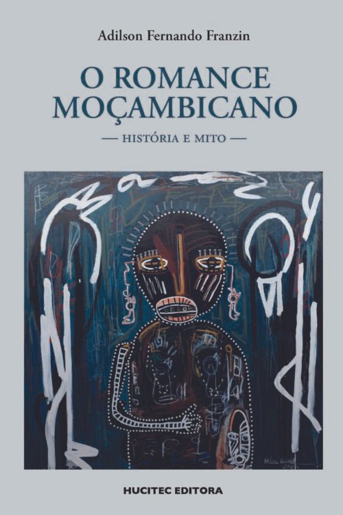 O romance moçambicano: história e mito | Adilson Fernando Franzin