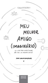 Meu melhor amigo (imaginário): um livro para quem (ainda) não tem um melhor amigo | Jean Carlos Gonçalves