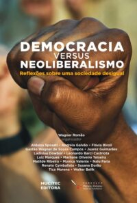 Democracia versus neoliberalismo: reflexões sobre uma sociedade desigual | Wagner Romão (org.)