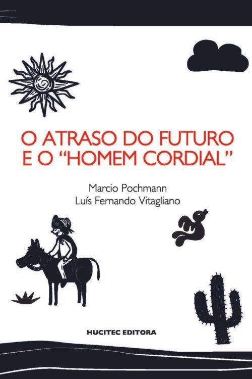 O atraso do futuro e o “homem cordial” | Marcio Pochmann & Luís Fernando Vitagliano