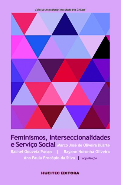 Feminismos interseccionalidades e serviço social | Marco José de Oliveira Duarte, Rachel Gouveia Passos, Rayane Noronha Oliveira & Ana Paula Procópio da Silva (org.)
