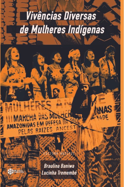 Vivências Diversas de Mulheres Indígenas | Braulina Baniwa & LucinhaTremembé (org.)
