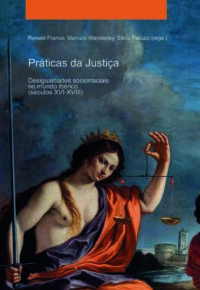 Práticas da justiça. Desigualdades sociorraciais no mundo ibérico (séculos XVI-XVIII) | Renato Franco, Marcelo Wanderley & Silvia Patuzzi (org.)