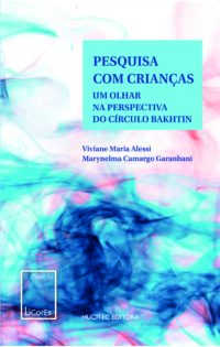 Pesquisa com crianças: um olhar na perspectiva do Círculo de Bakhtin | Viviane Maria Alessi & Marynelma Camargo Garanhani