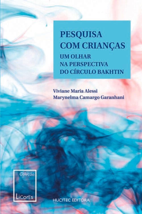 Pesquisa com crianças: um olhar na perspectiva do Círculo de Bakhtin | Viviane Maria Alessi & Marynelma Camargo Garanhani
