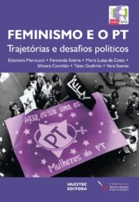 Feminismo e o PT: trajetórias e desafios políticos | Eleonora Menicucci, Fernanda Estima, Maria Luiza da Costa, Silmara Conchão, Tatau Godinho e Vera Soares