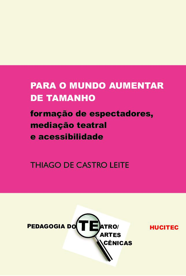 Para o mundo aumentar de tamanho: formação de espectadores, mediação teatral e acessibilidade | Thiago de Castro Leite