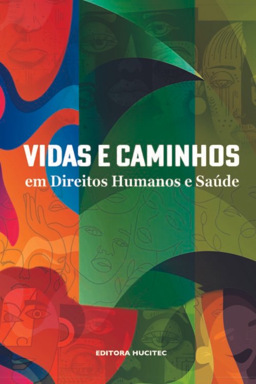 Vidas e caminhos em direitos humanos e saúde | Maria Helena Barros de Oliveira, Luiz Carlos Fadel de Vasconcellos e Marcos Besserman Vianna (orgs)