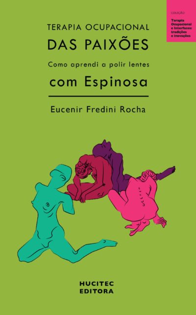 Terapia ocupacional das paixões: como aprendi a polir lentes com Espinosa | Eucenir Fredini Rocha
