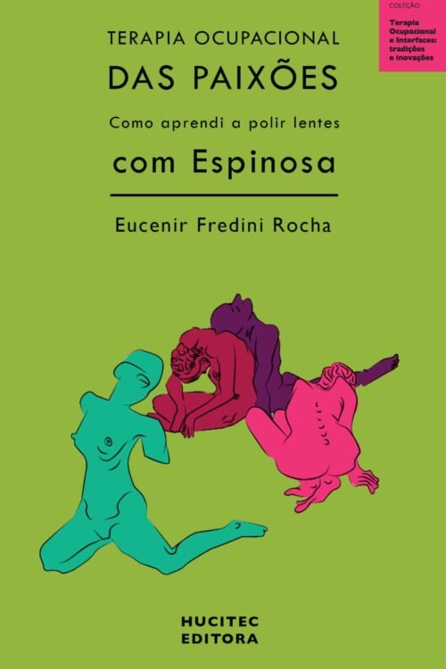 Terapia ocupacional das paixões: como aprendi a polir lentes com Espinosa | Eucenir Fredini Rocha