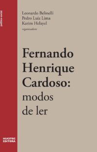 Fernando Henrique Cardoso : modos de ler | Leonardo Belinelli, Pedro Luiz Lima & Karim Abdalla Helayel (orgs.)