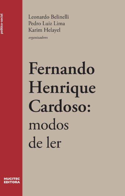 Fernando Henrique Cardoso: modos de ler | Leonardo Belinelli, Pedro Luiz Lima & Karim Abdalla Helayel (orgs.)