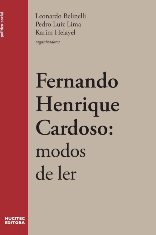 Fernando Henrique Cardoso: modos de ler | Leonardo Belinelli, Pedro Luiz Lima & Karim Abdalla Helayel (orgs.)