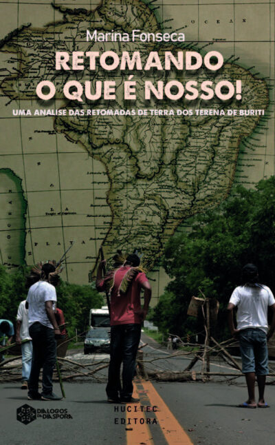 Retomando o que é nosso!: uma análise das retomadas de terra dos Terena de Buriti | Marina de Barros Fonseca