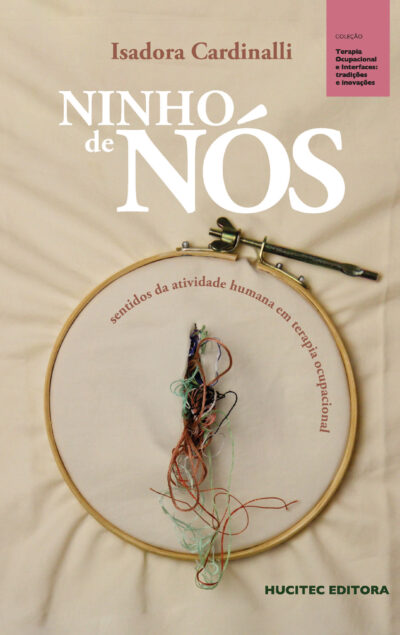 Ninho de nós: sentidos da atividade humana em terapia ocupacional | Isadora Cardinalli