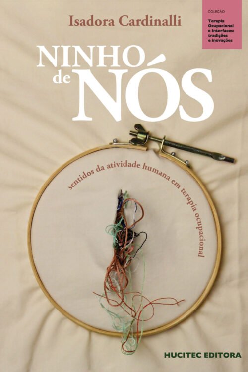 Ninho de nós: sentidos da atividade humana em terapia ocupacional | Isadora Cardinalli